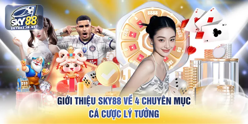 Giới thiệu SKY88 về 4 chuyên mục cá cược lý tưởng