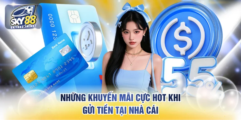 Những khuyến mãi cực hot khi gửi tiền tại nhà cái