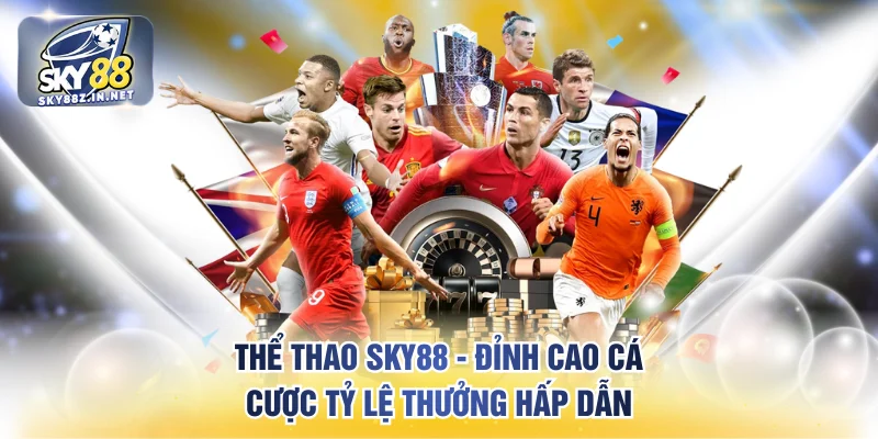 Thể Thao SKY88 - Đỉnh Cao Cá Cược Tỷ Lệ Thưởng Hấp Dẫn