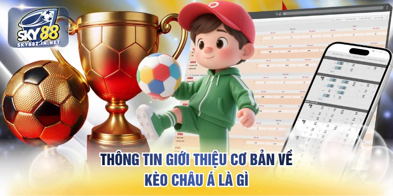 Thông tin giới thiệu cơ bản về kèo châu Á là gì